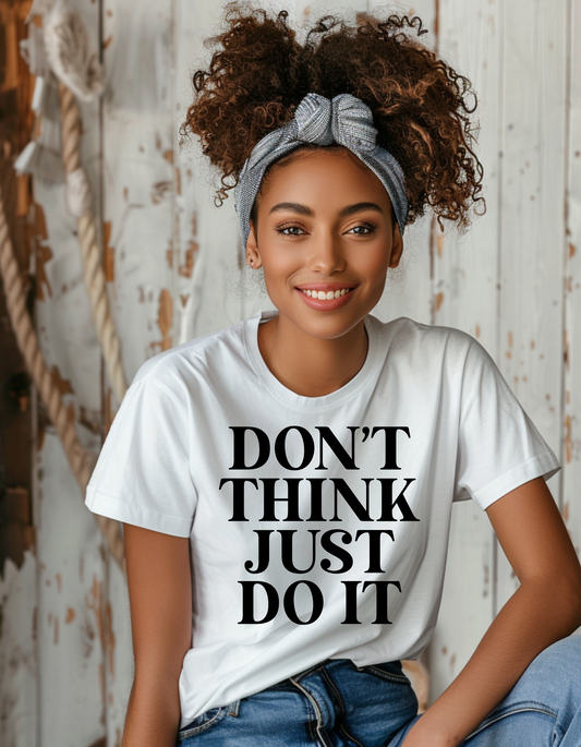 Don't Think Just Do It T-Shirt